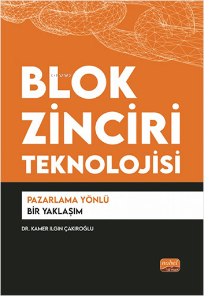 Blok Zinciri Teknolojisi;Pazarlama Yönlü Bir Yaklaşım