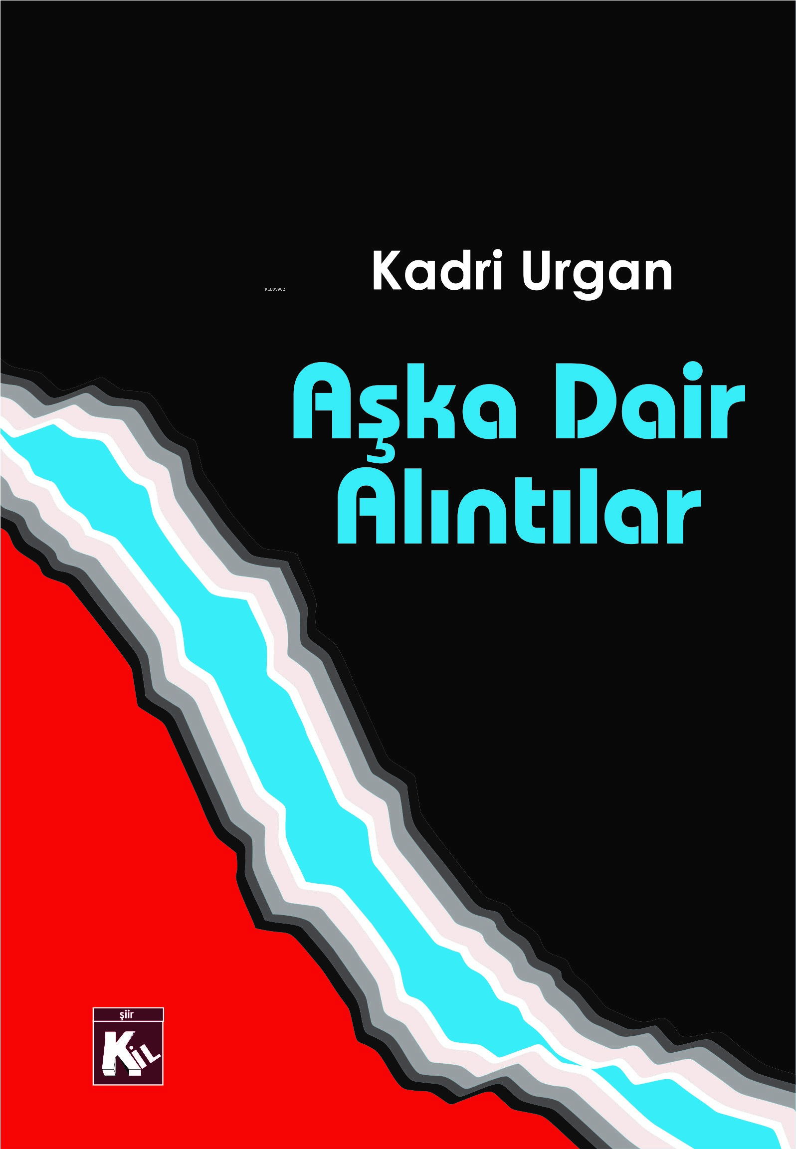  Aşka Dair Alıntılar | Kadri Urgan | Kil Yayınları | 9786259971438 | 