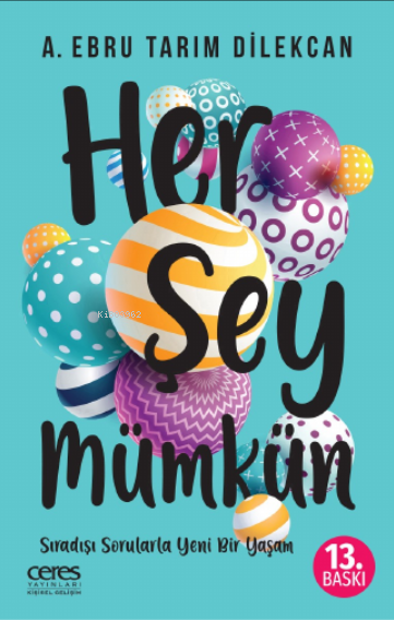  Her Şey Mümkün | A Ebru Tarım Dilekcan | Ceres Yayınları | 9786052048986 | 