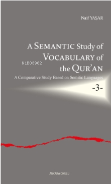 A Semantic Study of Vocabulary of the Qur’an;A Comparative Study Based on Semitic Languages -3-