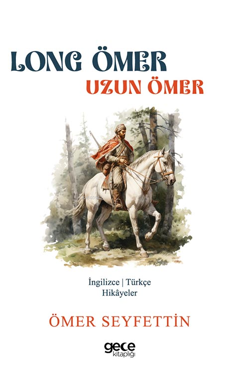  Long Ömer / Uzun Ömer | Long Ömer / Uzun Ömer | Ömer Seyfettin | Gece Kitaplığı Yayınları | 9786254251900 