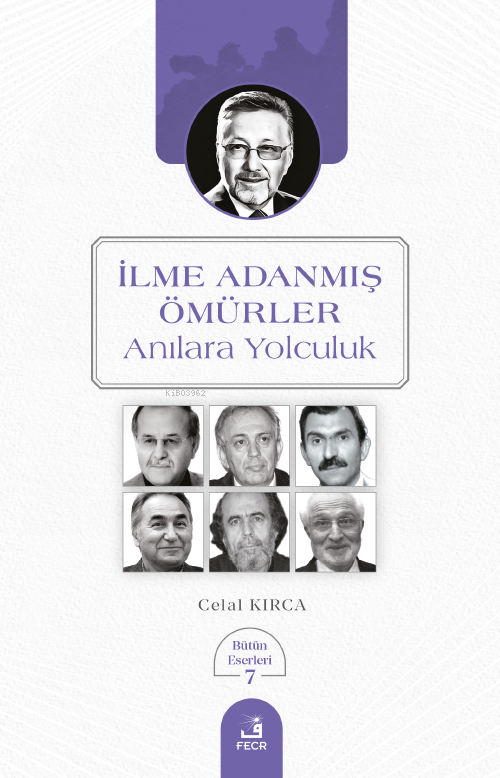 İlme Adanmış Ömürler;Anılara Yolculuk