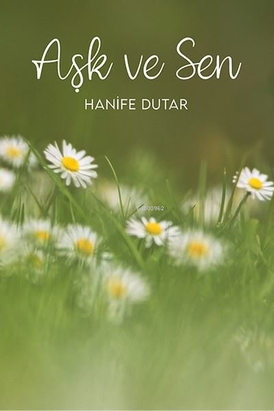  Aşk ve Sen | Aşk ve Sen | Hanife Dutar | Ritim Sanat Yayınları | 9786256850101 