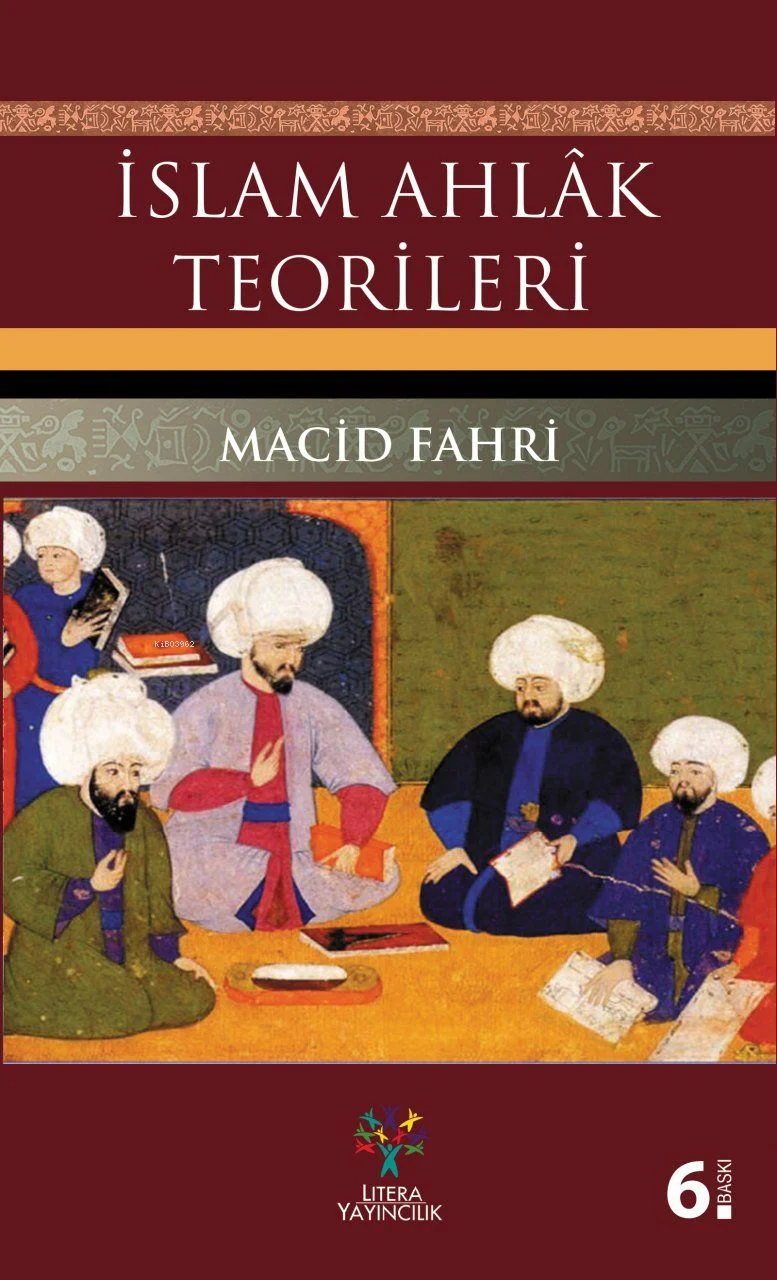  İslam Ahlâk Teorileri | Macid Fahri | Litera Yayıncılık | 9789756329016 | 