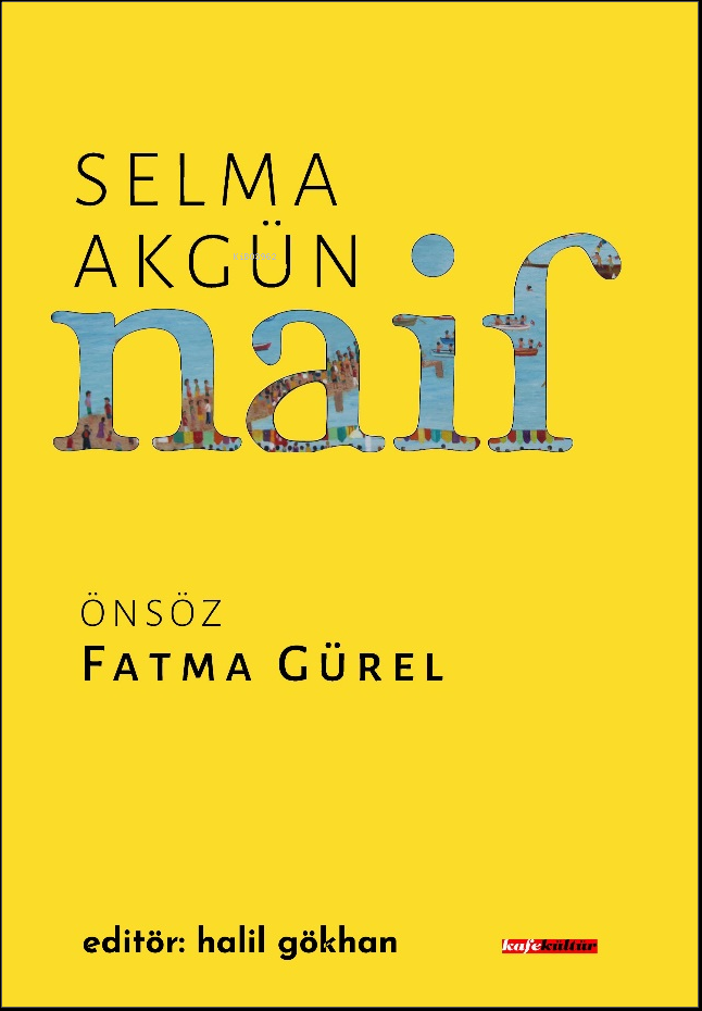 Naif ;Bir Selma Akgün Kitabı