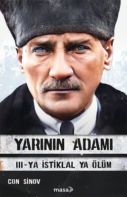 Yarının Adamı;III - Ya İstiklal Ya Ölüm