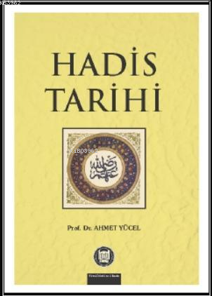  Hadis Tarihi | Ahmet Yücel | M Ü İlahiyat Fakültesi Vakfı Yayınları | 9789755482682 | 