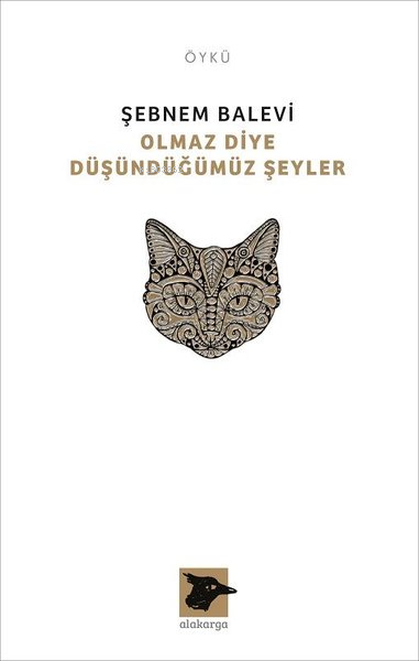  Olmaz Diye Düşündüğümüz Şeyler | Şebnem Balevi | Alakarga Sanat Yayınları | 9786057746399 | 