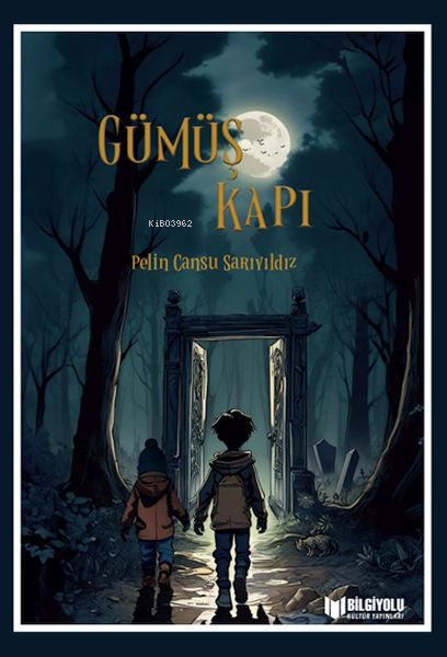  Gümüş Kapı | Gümüş Kapı | Pelin Cansu Sarıyıldız | Bilgiyolu Yayınları | 9786257186742 