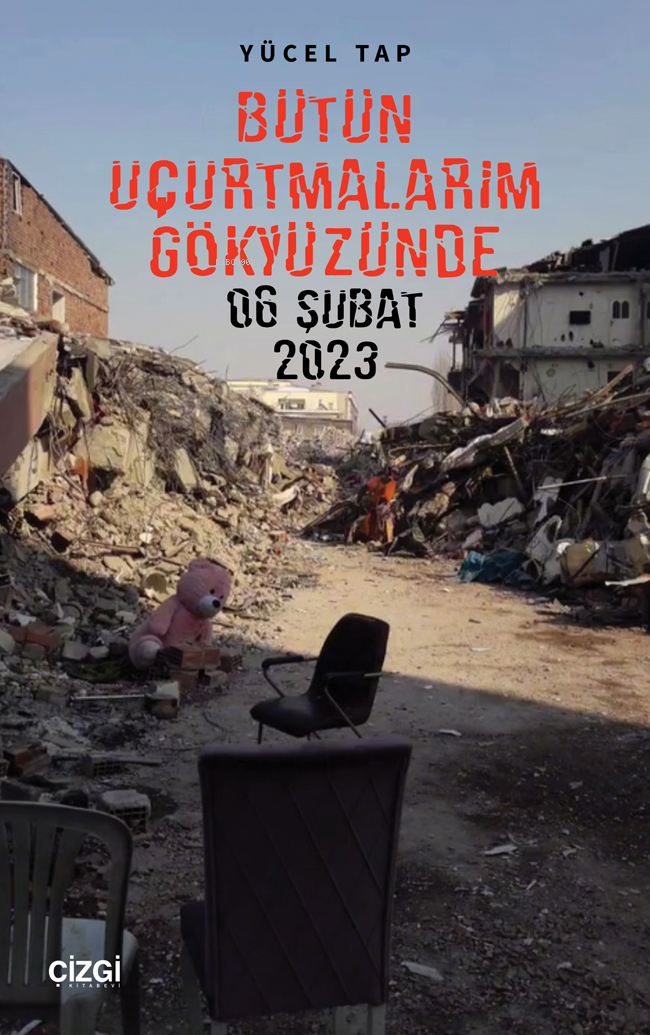 Bütün Uçurtmalarım Gökyüzünde; 06 Şubat 2023