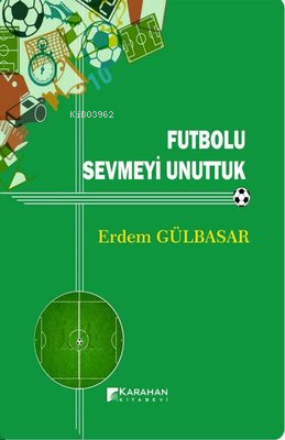 Futbolu Sevmeyi Unuttuk