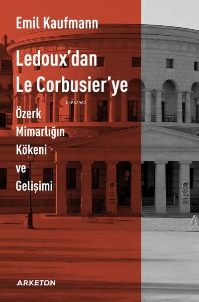 Ledoux'dan Le Corbusier'ye;Özerk Mimarlığın Kökeni ve Gelişimi
