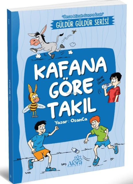  Kafana Göre Takıl(Önce Mizah Sonra İzah) | Kafana Göre Takıl(Önce Mizah Sonra İzah) | OzanCa | Alora Yayınevi | 9786259456362 