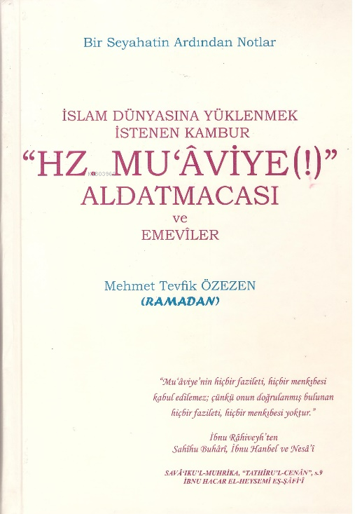  Hz Muaviye () Aldatmacası ve Emeviler | Hz Muaviye () Aldatmacası ve Emeviler | Mehmet Tevfik Özezen | Murat Aşar | Sait Can Ataman | Can Ali | Kişisel Yayınlar | 9786058693005 