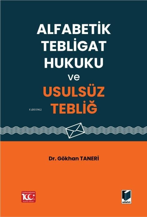 Alfabetik Tebligat Hukuku ve Usulsüz Tebliğ