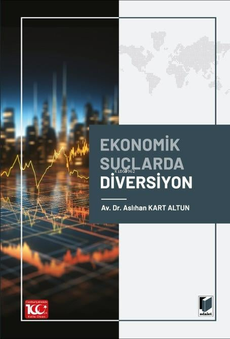  Ekonomik Suçlarda Diversiyon | Ekonomik Suçlarda Diversiyon | Aslıhan Kart Altun | Adalet Yayınevi | 9786052649497 