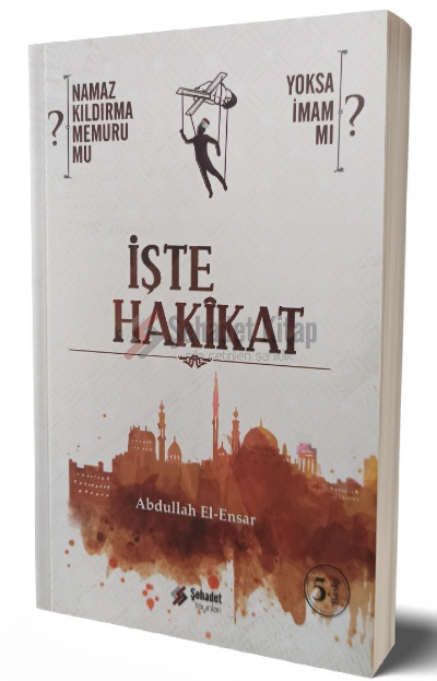  İşte Hakikat Namaz Kıldırma Memurları Arkasında Namaz | Hace Abdullah el Ensari el Herevi | Şehadet Yayınları | 3002848100199 | 