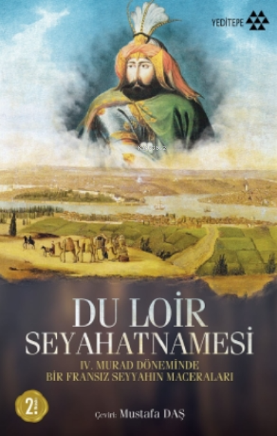 Du Loir Seyahatnamesi; IV.. Murad Döneminde Bir Fransız Seyyahın Maceraları