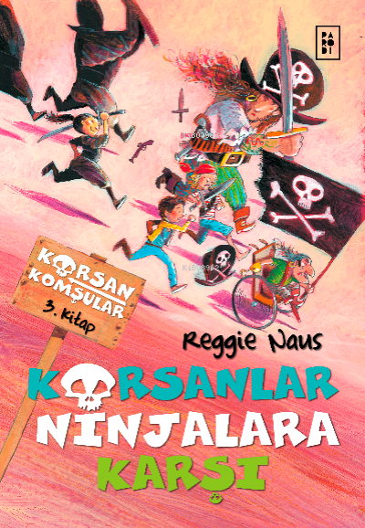  Korsan Komşular 3 Kitap Korsanlar Ninjalara Karşı | Korsan Komşular 3 Kitap Korsanlar Ninjalara Karşı | Reggie Naus | Yüksel Yokolma | Elif Bıçaklar | Parodi Bayilik | 8690101757297 