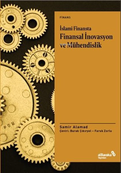  İslami Finansta Finansal İnovasyon ve Mühendislik | Samir Alamad | Burak Çıkıryel | Faruk Zorlu | Albaraka Yayınları | 9786056980879 | 