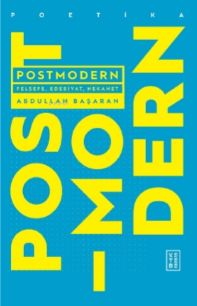 Postmodern;Felsefe, Edebiyat, Nekahet