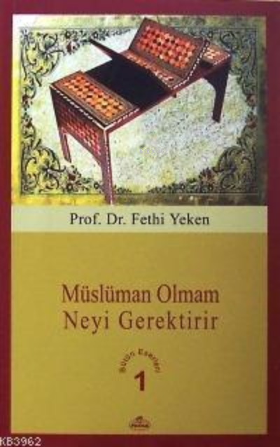 Müslüman Olmam Neyi Gerektirir; Bütün Eserleri 1