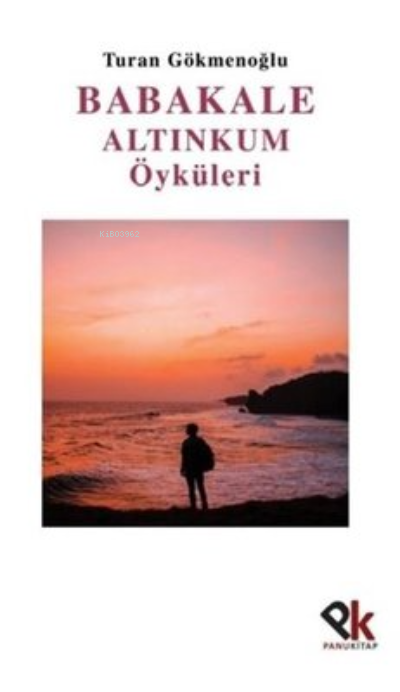  Babakale Altınkum Öyküleri | Babakale Altınkum Öyküleri | Turan Gökmenoğlu | Panu Kitap | 9786057433855 