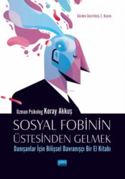 Sosyal Fobinin Üstesinden Gelmek:;Danışanlar İçin Bilişsel Davranışçı Bir El Kitabı