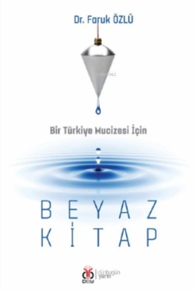  Beyaz KitapBir Türkiye Mucizesi İçin | İrfan Güngörür | Nuh Muaz Kapan | Faruk Özlü | DBY Yayınları | 9786257471442 | 