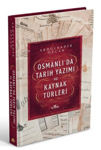 Osmanlı'da Tarih Yazımı ve Kaynak Türleri (Ciltli)