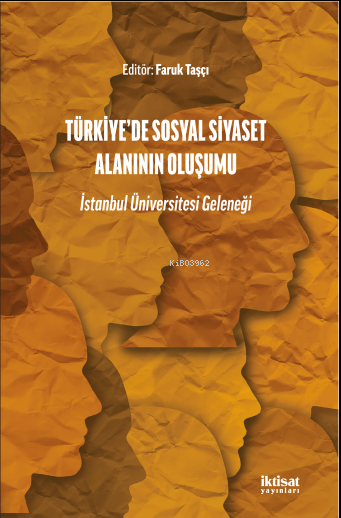 Türkiye'de Sosyal Siyaset Alanının Oluşumu - İstanbul Üniversitesi Geleneği