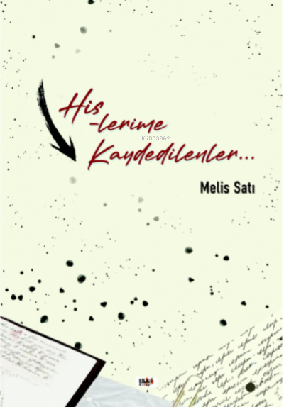  Hislerime Kaydedilenler | Melis Satı | Tilki Kitap | 9786258039603 | 