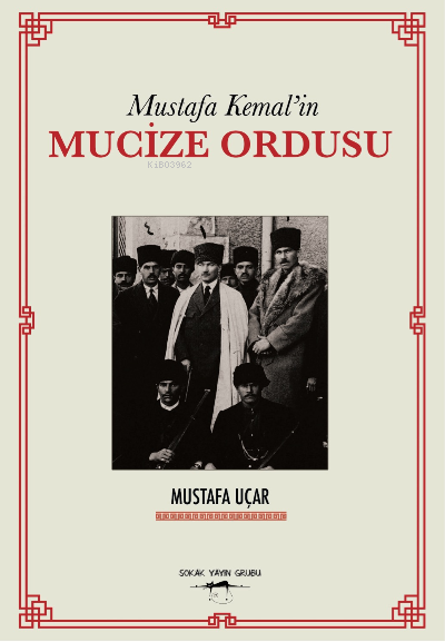 Mustafa Kemal’in Mucize Ordusu