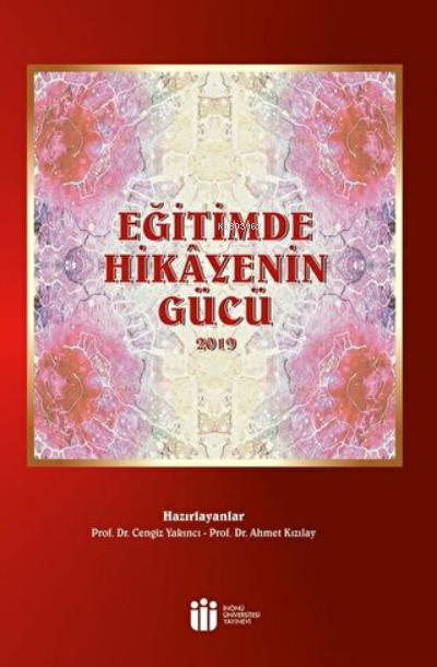  Eğitimde Hikayenin Gücü 2019 | Cengiz Yakıncı | İnönü Üniversitesi Yayınları | 9786057853073 | 