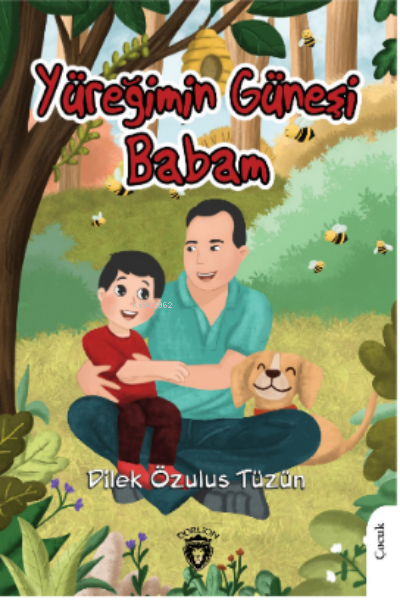  Yüreğimin Güneşi Babam | Dilek Özulus Tüzün | Dorlion Yayınevi | 9786254192845 | 
