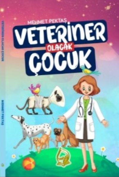  Veteriner Olacak Çocuk | Mehmet Pektaş | Sebe Yayınları | 9786257801157 | 