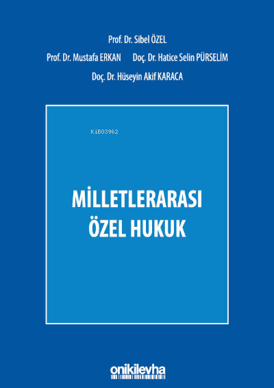  Milletlerarası Özel Hukuk | Mustafa Erkan | Sibel Özel | Hüseyin Akif Karaca | Hatice Selin Pürselim Arning | On İki Levha Yayıncılık | 9786254322624 | 