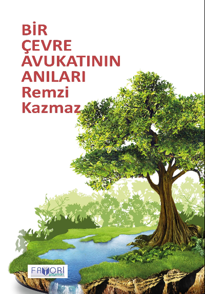  Bir Çevre Avukatının Anıları | Bir Çevre Avukatının Anıları | Remzi Kazmaz | Favori Yayınları | 9786257420655 