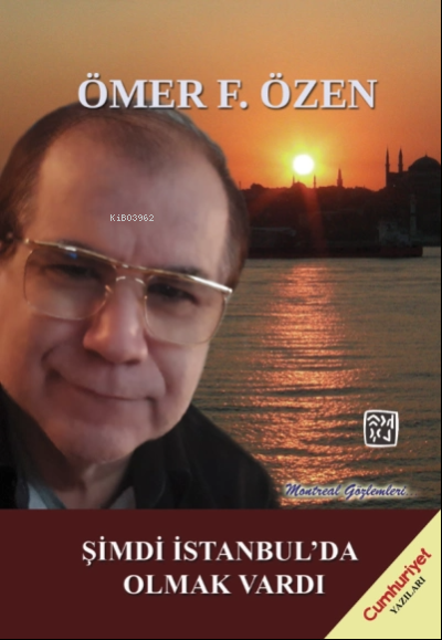  Şimdi İstanbulda Olmak Vardı | Ömer F Özen | Kutlu Yayınevi | 9786258389180 | 