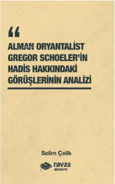 Alman Oryantalist Gregor Schoeler’in Hadis Hakkındaki Görüşlerinin Analizi