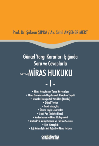  Güncel Yargı Kararları Işığında Soru ve Cevaplarla Miras Hukuku I | Sehil Akşener Mert | Şükran Şıpka | On İki Levha Yayıncılık | 9786254325052 | 
