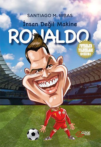  İnsan Değil Makine – Ronaldo | Santiago M Ribas | Çizge Yayıncılık | 9786057415479 | 