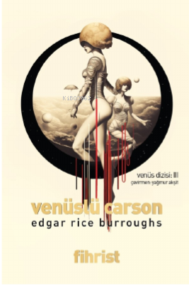  Venüslü Carson Venüs Dizisi 3 | Edgar Rice Burroughs | Fihrist Kitap | 9786256438392 | 