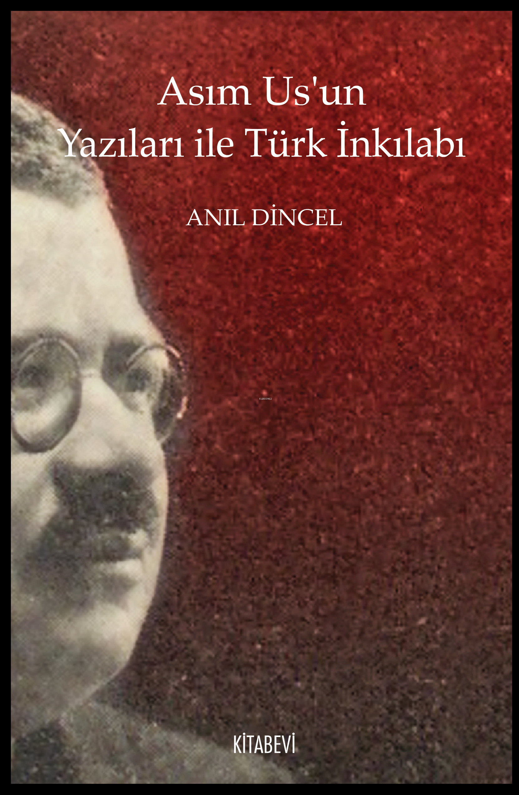 Asım Us’un Yazıları ile Türk İnkılabı