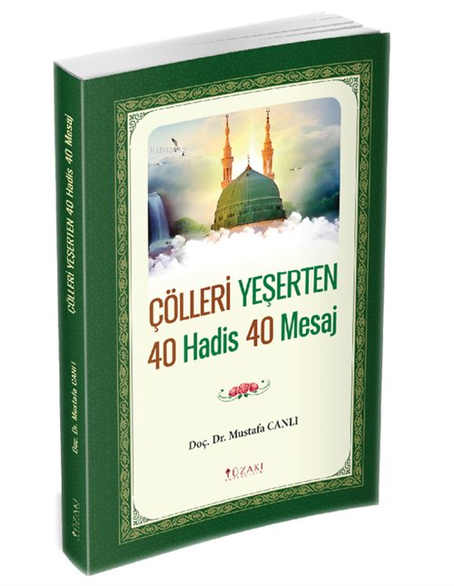 Çölleri Yeşerten 40 Hadis 40 Mesaj