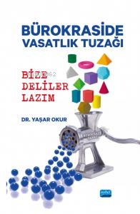 Bürokraside Vasatlık Tuzağı;Bize Deliler Lazım