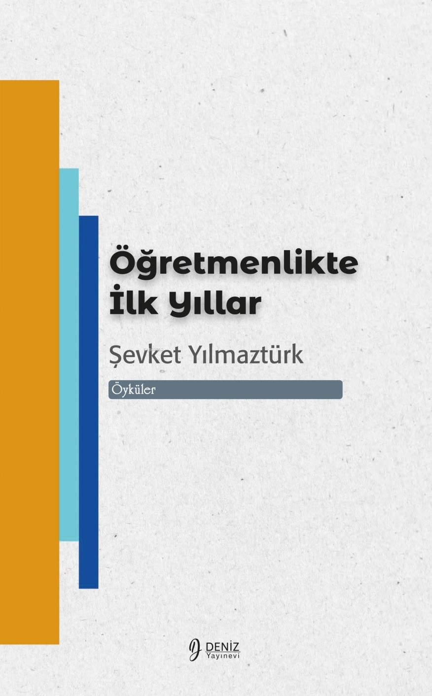  Öğretmenlikte İlk Yıllar | Şevket Yılmaztürk | Sezai Özden | Samet Tekin | Deniz Yayınevi | 9786259428871 | 