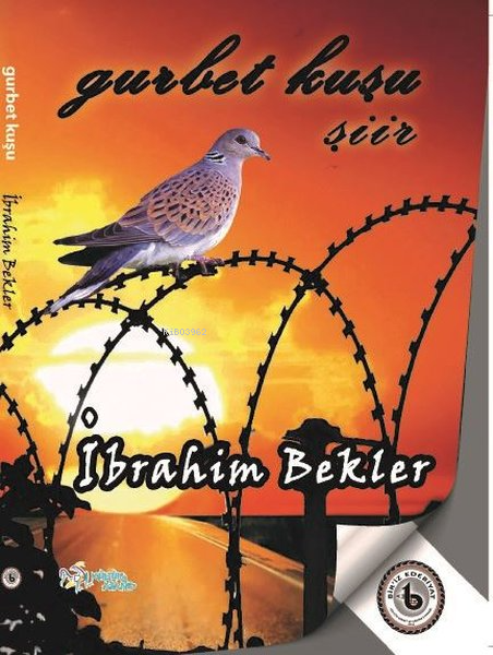  Gurbet Kuşu | İbrahim Bekler | Kültür Ajans Yayınevi | 9786053252122 | 