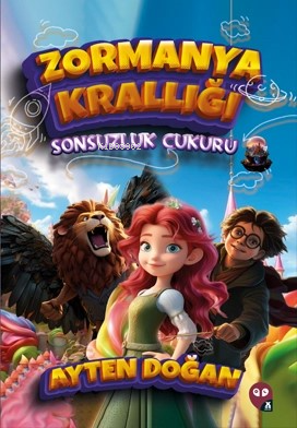  Zormanya KrallığıSonsuzluk Çukuru | Zormanya KrallığıSonsuzluk Çukuru | Ayten Doğan | X On Çocuk | 9786256708365 