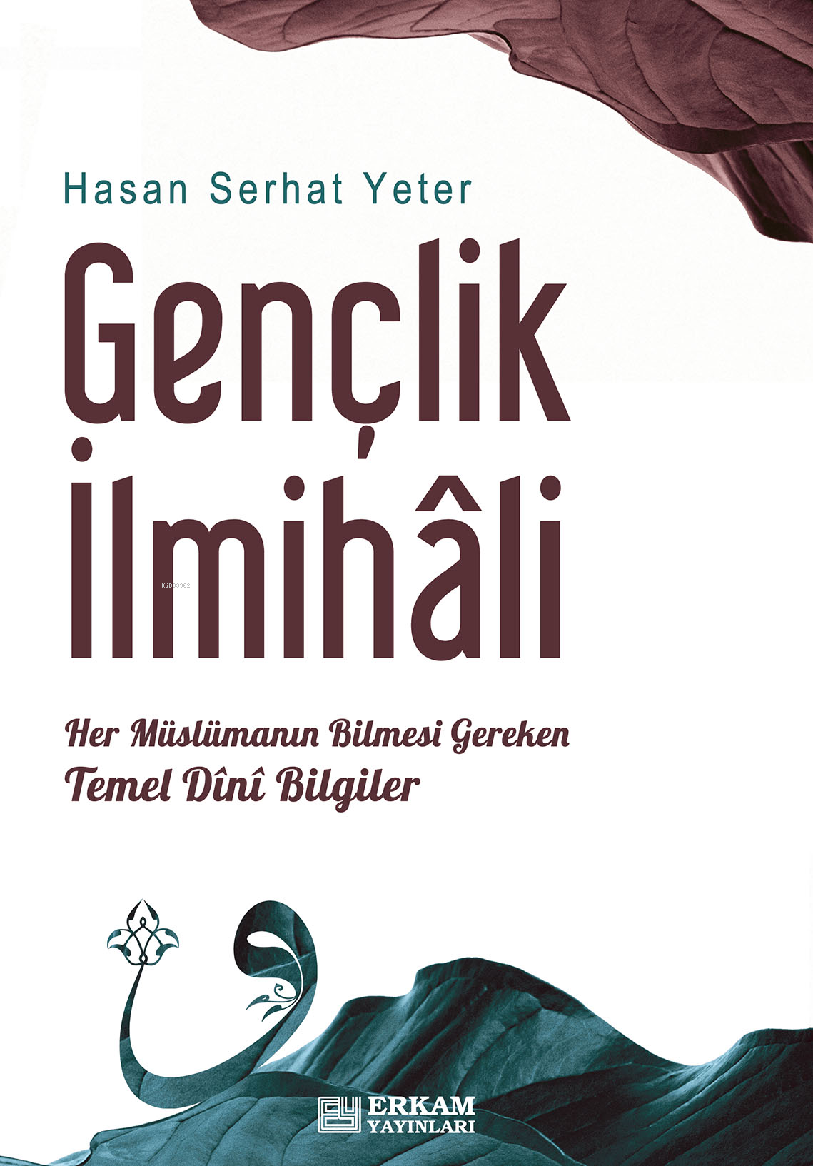 Gençlik İlmihali;Her Müslümanın Bilmesi Gereken Temel Dini Bilgiler